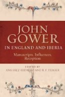 A S Ez-Hidalgo - John Gower in England and Iberia: Manuscripts, Influences, Reception - 9781843843207 - V9781843843207