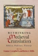 Emma Campbell (Ed.) - Rethinking Medieval Translation: Ethics, Politics, Theory - 9781843843290 - V9781843843290