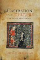 Larissa (Ed) Tracy - Castration and Culture in the Middle Ages - 9781843843511 - V9781843843511