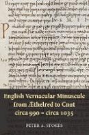 Peter A. Stokes - English Vernacular Minuscule from Æthelred to Cnut, circa 990 - circa 1035 - 9781843843696 - V9781843843696