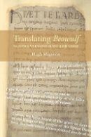 Hugh Magennis - Translating Beowulf: Modern Versions in English Verse - 9781843843948 - V9781843843948