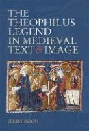 Jerry Root - The Theophilus Legend in Medieval Text and Image - 9781843844617 - V9781843844617