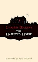 Dickens, Charles - The Haunted House (Hesperus Classics) - 9781843910213 - KTG0012645