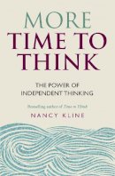 Nancy Kline - More Time to Think: The Power of Independent Thinking - 9781844037964 - V9781844037964