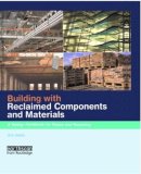 Bill Addis - Building with Reclaimed Components and Materials: A Design Handbook for Reuse and Recycling - 9781844072743 - V9781844072743