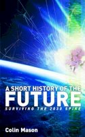 Colin Mason - Short History of the Future - 9781844073467 - V9781844073467