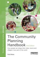 Nick Wates - The Community Planning Handbook: How People Can Shape Their Cities, Towns and Villages in Any Part of the World - 9781844074907 - V9781844074907
