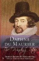 Daphne Du Maurier - The Winding Stair: Francis Bacon, His Rise and Fall - 9781844080748 - V9781844080748