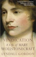 Lyndall Gordon - Vindication: A Life of Mary Wollstonecraft - 9781844081417 - V9781844081417