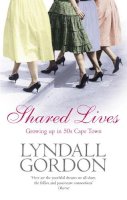 Lyndall Gordon - Shared Lives: Growing Up in 50s Cape Town - 9781844081431 - V9781844081431