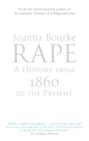 Professor Joanna Bourke - Rape: A History From 1860 To The Present - 9781844081554 - V9781844081554