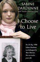 Sabine Dardenne - I Choose To Live - 9781844082094 - KCD0028169
