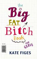 Kate Figes - The Big Fat Bitch Book - 9781844082957 - KLN0013663