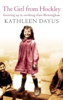 Kathleen Dayus - The Girl from Hockley: Growing up in working class Birmingham - 9781844083022 - V9781844083022