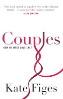 Kate Figes - Couples: How We Make Love Last - 9781844084708 - V9781844084708
