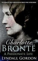 Lyndall Gordon - Charlotte Bronte: A Passionate Life - 9781844084722 - V9781844084722