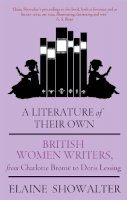 Elaine Showalter - A Literature Of Their Own: British Women Novelists from Brontë to Lessing - 9781844084968 - V9781844084968