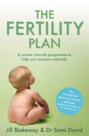 Jill Blakeway - The Fertility Plan: A proven three-month programme to help you conceive naturally - 9781844085118 - KCW0014727