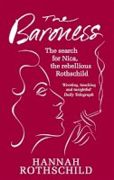 Hannah Rothschild - The Baroness: The Search for Nica the Rebellious Rothschild - 9781844086054 - V9781844086054