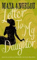 Dr Maya Angelou - Letter to My Daughter - 9781844086115 - 9781844086115