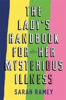 Ramey, Sarah - The Lady's Handbook For Her Mysterious Illness - 9781844087242 - V9781844087242