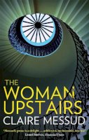 Claire Messud - The Woman Upstairs - 9781844087334 - V9781844087334