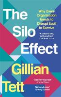Gillian Tett - The Silo Effect: Why Every Organisation Needs to Disrupt Itself to Survive - 9781844087594 - 9781844087594