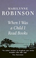Robinson, Marilynne - When I Was a Child I Read Books - 9781844087723 - V9781844087723
