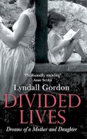 Lyndall Gordon - Divided Lives: Dreams of a Mother and a Daughter - 9781844088911 - V9781844088911