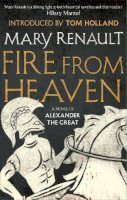 Mary Renault - Fire from Heaven: A Novel of Alexander the Great: A Virago Modern Classic (VMC) - 9781844089574 - V9781844089574