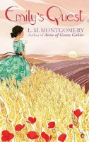L. M. Montgomery - Emily's Quest - 9781844089871 - V9781844089871