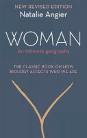 Angier, Natalie - Woman: An Intimate Geography (Revised and Updated) - 9781844089901 - V9781844089901