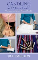 Jili Hamilton - Candling for Optimal Health: Common and Lesser Known Benefits - 9781844091300 - V9781844091300