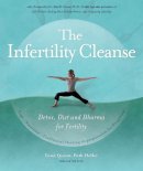 Elizabeth Heller - The Infertility Cleanse: Detox, Diet and Dharma for Fertility - 9781844095087 - V9781844095087