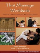 David Roylance - Thai Massage Workbook: For Basic, Intermediate, and Advanced Courses - 9781844095643 - V9781844095643