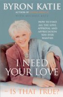 Byron Katie - I Need Your Love - Is That True? - 9781844130269 - V9781844130269