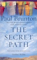 Paul Brunton - The Secret Path: Meditation Teachings from One of the Greatest Spiritual Explorers of the Twentieth - 9781844130405 - KSS0001996