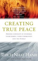 Thich Nhat Hanh - Creating True Peace - 9781844132256 - V9781844132256