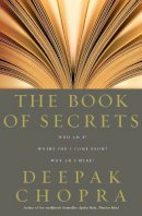 Dr Deepak Chopra - The Book of Secrets: Who am I? Where Did I Come From? Why am I Here? - 9781844135554 - V9781844135554