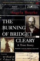 Bourke, Angela - The Burning Of Bridget Cleary: A True Story - 9781844139347 - 9781844139347