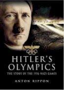 Anton Rippon - Hitler's Olympics - 9781844154449 - V9781844154449