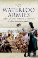 Philip J. Haythornthwaite - The Waterloo Armies - 9781844155996 - V9781844155996