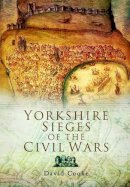 David Cooke - Yorkshire Sieges of the Civil Wars - 9781844159178 - V9781844159178