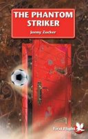 Jonny Zucker - The Phantom Striker: Level 1 (First Flight) - 9781844248179 - V9781844248179
