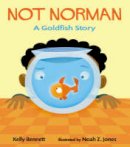 Kelly Bennett - Not Norman: A Goldfish Story - 9781844282883 - V9781844282883