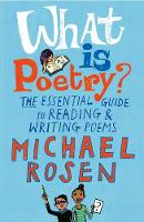 Michael Rosen - What is Poetry?: The Essential Guide to Reading and Writing Poems - 9781844287635 - V9781844287635