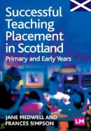 Jane A Medwell - Successful Teaching Placement in Scotland Primary and Early Years - 9781844451715 - V9781844451715