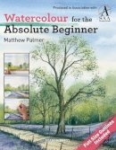Matthew Palmer - Watercolour for the Absolute Beginner - 9781844488254 - V9781844488254