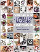 Sara Withers - Compendium of Jewellery Making Techniques: 200 Tips, Techniques and Trade Secrets - 9781844489374 - V9781844489374
