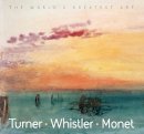 Tamsin Pickeral - Turner, Whistler, Monet (The World's Greatest Art) - 9781844512577 - KJE0003533